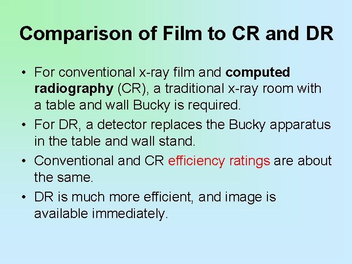 Comparison of Film to CR and DR • For conventional x-ray film and computed