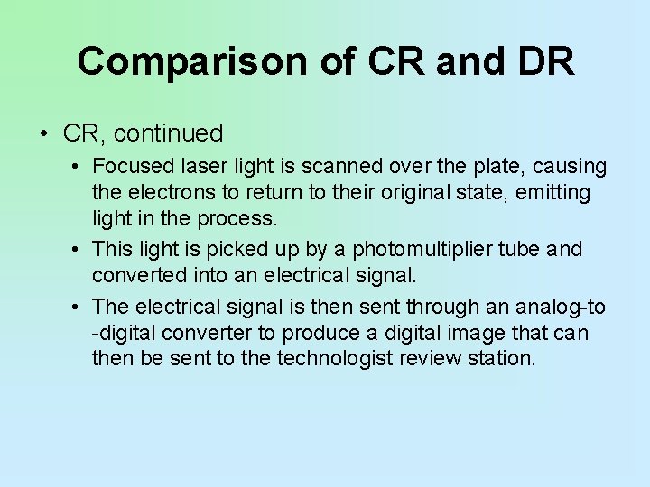 Comparison of CR and DR • CR, continued • Focused laser light is scanned