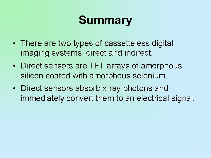 Summary • There are two types of cassetteless digital imaging systems: direct and indirect.