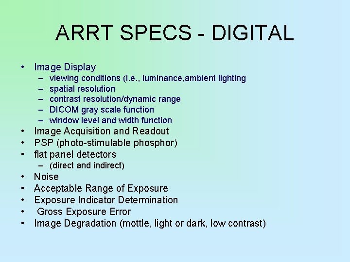 ARRT SPECS - DIGITAL • Image Display – – – viewing conditions (i. e.