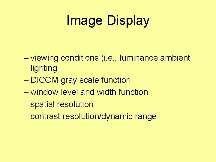 Image Display – viewing conditions (i. e. , luminance, ambient lighting – DICOM gray