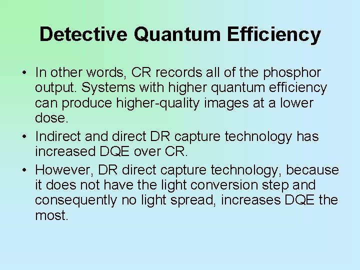 Detective Quantum Efficiency • In other words, CR records all of the phosphor output.
