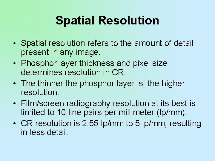 Spatial Resolution • Spatial resolution refers to the amount of detail present in any