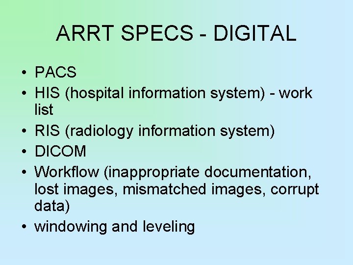 ARRT SPECS - DIGITAL • PACS • HIS (hospital information system) - work list