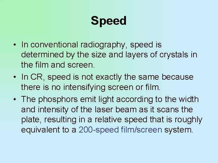 Speed • In conventional radiography, speed is determined by the size and layers of