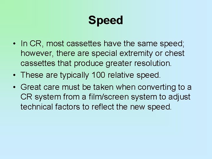 Speed • In CR, most cassettes have the same speed; however, there are special