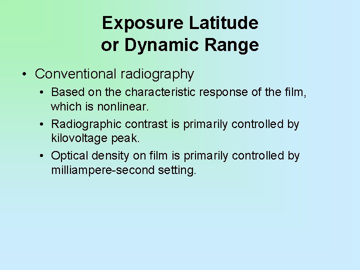 Exposure Latitude or Dynamic Range • Conventional radiography • Based on the characteristic response