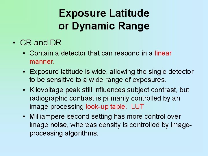 Exposure Latitude or Dynamic Range • CR and DR • Contain a detector that