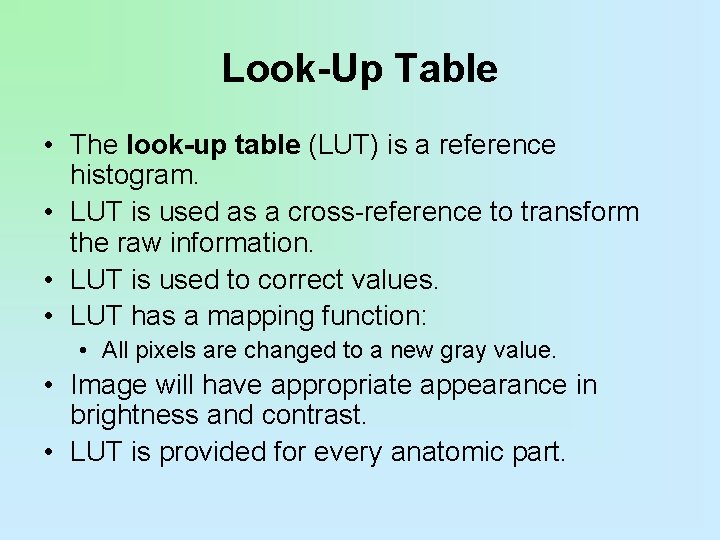 Look-Up Table • The look-up table (LUT) is a reference histogram. • LUT is