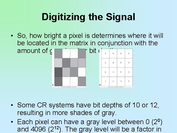 Digitizing the Signal • So, how bright a pixel is determines where it will