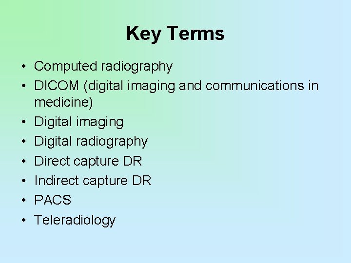 Key Terms • Computed radiography • DICOM (digital imaging and communications in medicine) •