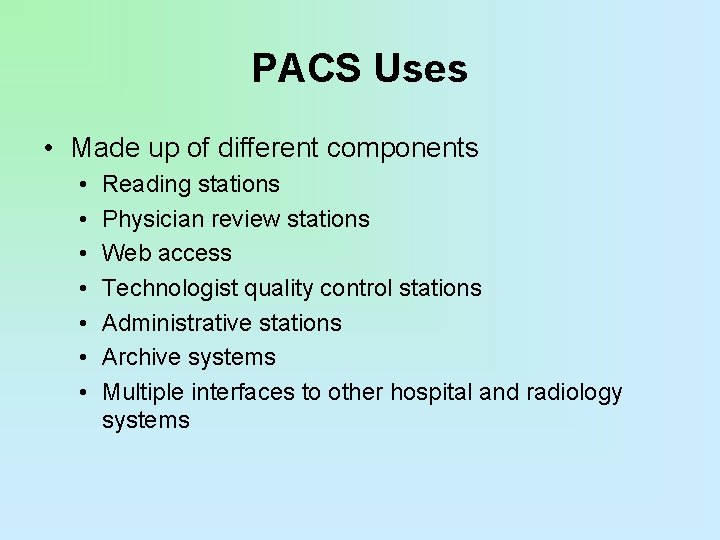 PACS Uses • Made up of different components • • Reading stations Physician review