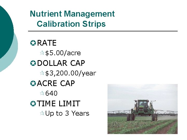 Nutrient Management Calibration Strips µRATE ¶$5. 00/acre µDOLLAR CAP ¶$3, 200. 00/year µACRE CAP