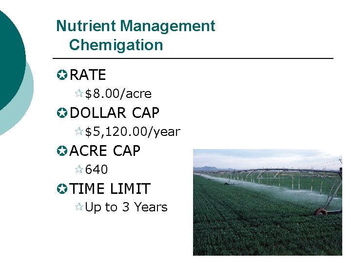 Nutrient Management Chemigation µRATE ¶$8. 00/acre µDOLLAR CAP ¶$5, 120. 00/year µACRE CAP ¶