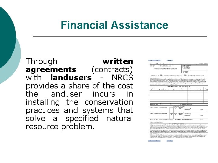 Financial Assistance Through written agreements (contracts) with landusers - NRCS provides a share of