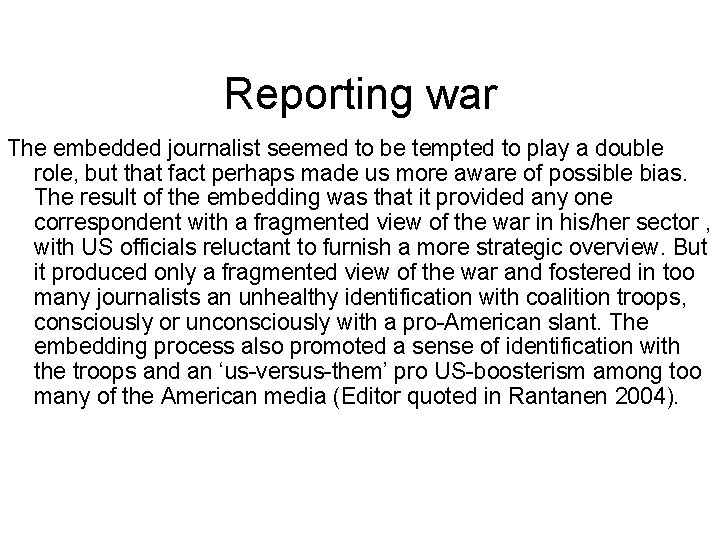 Reporting war The embedded journalist seemed to be tempted to play a double role,