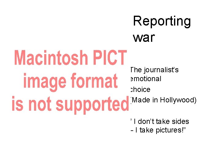 Reporting war The journalist’s emotional choice (Made in Hollywood) ” I don’t take sides