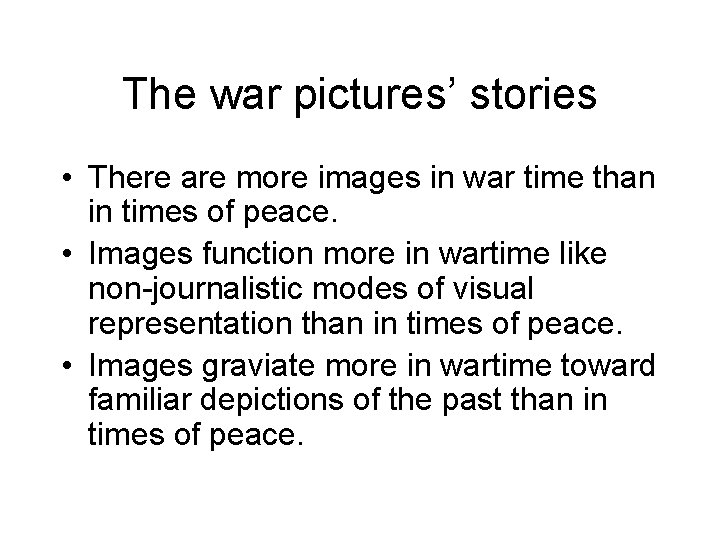 The war pictures’ stories • There are more images in war time than in