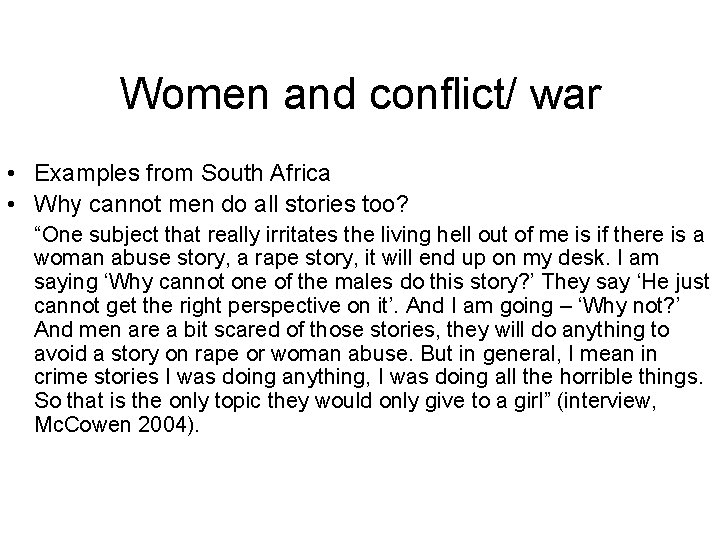 Women and conflict/ war • Examples from South Africa • Why cannot men do