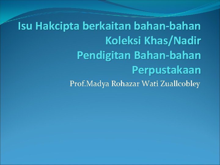 Isu Hakcipta berkaitan bahan-bahan Koleksi Khas/Nadir Pendigitan Bahan-bahan Perpustakaan Prof. Madya Rohazar Wati Zuallcobley