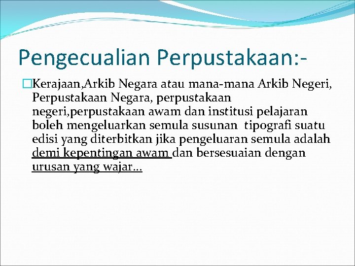 Pengecualian Perpustakaan: �Kerajaan, Arkib Negara atau mana-mana Arkib Negeri, Perpustakaan Negara, perpustakaan negeri, perpustakaan