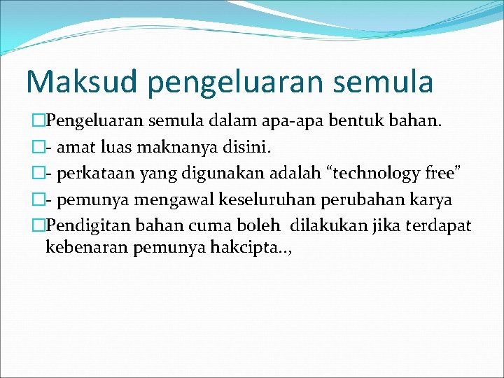 Maksud pengeluaran semula �Pengeluaran semula dalam apa-apa bentuk bahan. �- amat luas maknanya disini.