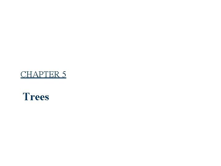 CHAPTER 5 Trees 