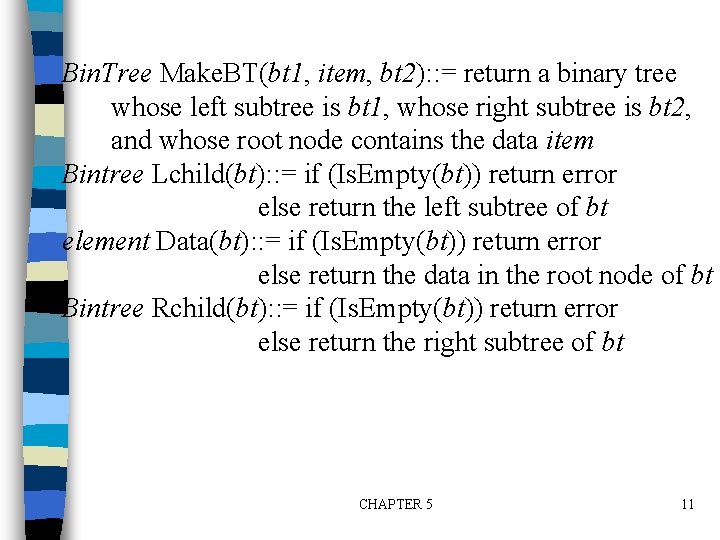 Bin. Tree Make. BT(bt 1, item, bt 2): : = return a binary tree