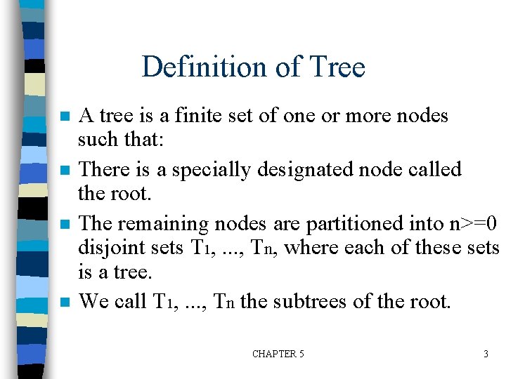 Definition of Tree n n A tree is a finite set of one or