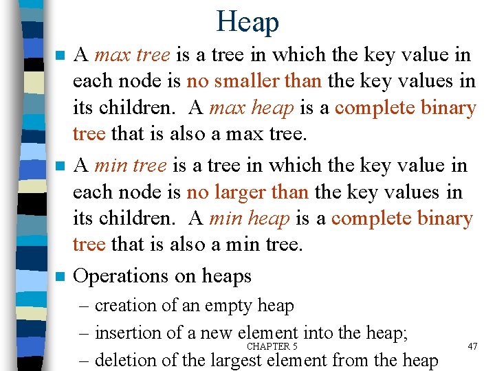 Heap n n n A max tree is a tree in which the key