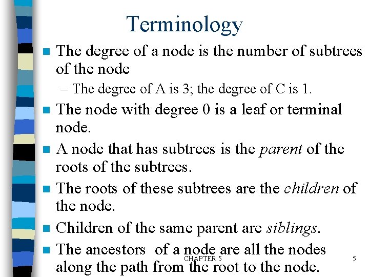 Terminology n The degree of a node is the number of subtrees of the