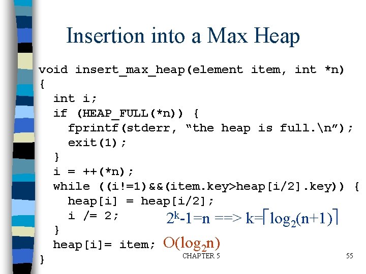 Insertion into a Max Heap void insert_max_heap(element item, int *n) { int i; if