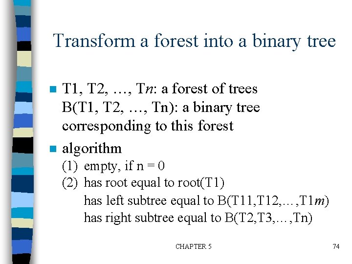 Transform a forest into a binary tree n n T 1, T 2, …,