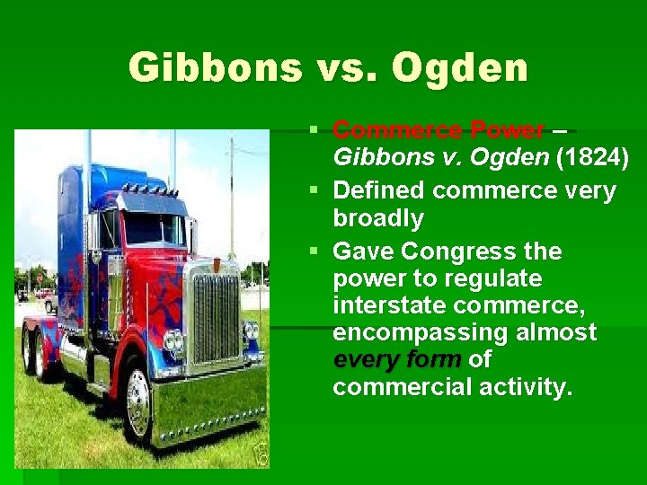 Gibbons vs. Ogden § Commerce Power – Gibbons v. Ogden (1824) § Defined commerce Gibbons vs. Ogden § Commerce Power – Gibbons v. Ogden (1824) § Defined commerce