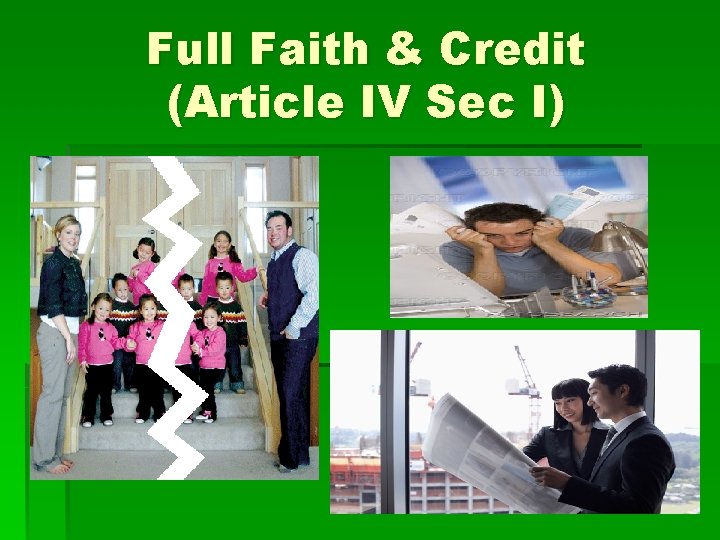 Full Faith & Credit (Article IV Sec I) Full Faith & Credit (Article IV Sec I)