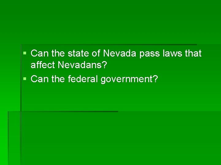 § Can the state of Nevada pass laws that affect Nevadans? § Can the § Can the state of Nevada pass laws that affect Nevadans? § Can the