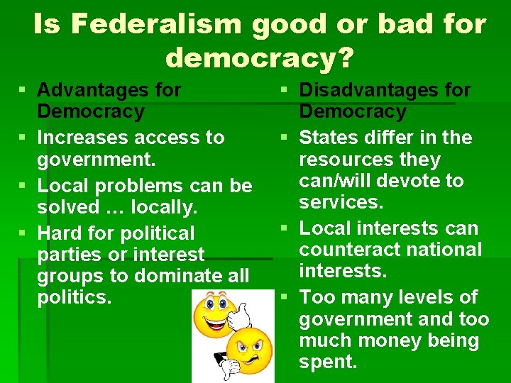 Is Federalism good or bad for democracy? § Advantages for Democracy § Increases access Is Federalism good or bad for democracy? § Advantages for Democracy § Increases access