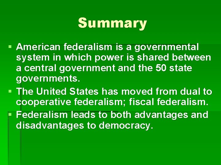 Summary § American federalism is a governmental system in which power is shared between Summary § American federalism is a governmental system in which power is shared between