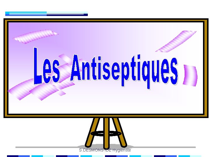S. DESMONS IDE Hygiénste S. DESMONS IDE Hygiénste
