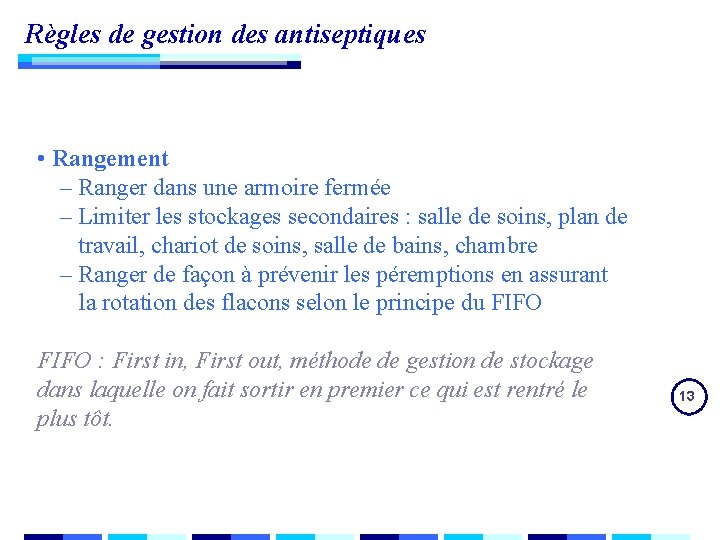 Règles de gestion des antiseptiques • Rangement – Ranger dans une armoire fermée – Règles de gestion des antiseptiques • Rangement – Ranger dans une armoire fermée –