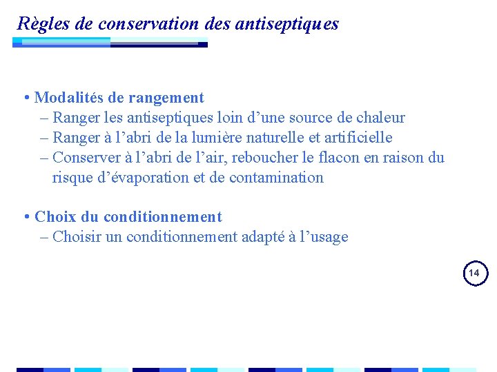 Règles de conservation des antiseptiques • Modalités de rangement – Ranger les antiseptiques loin Règles de conservation des antiseptiques • Modalités de rangement – Ranger les antiseptiques loin