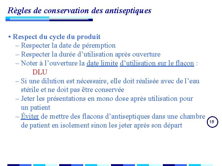 Règles de conservation des antiseptiques • Respect du cycle du produit – Respecter la Règles de conservation des antiseptiques • Respect du cycle du produit – Respecter la