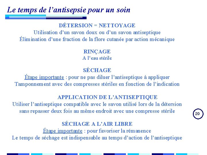 Le temps de l’antisepsie pour un soin DÉTERSION = NETTOYAGE Utilisation d’un savon doux Le temps de l’antisepsie pour un soin DÉTERSION = NETTOYAGE Utilisation d’un savon doux