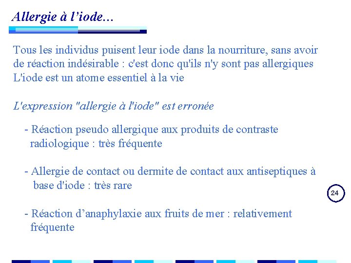 Allergie à l’iode… Tous les individus puisent leur iode dans la nourriture, sans avoir Allergie à l’iode… Tous les individus puisent leur iode dans la nourriture, sans avoir