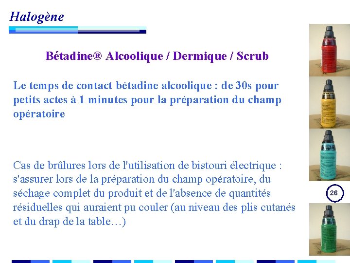 Halogène Bétadine® Alcoolique / Dermique / Scrub Le temps de contact bétadine alcoolique : Halogène Bétadine® Alcoolique / Dermique / Scrub Le temps de contact bétadine alcoolique :