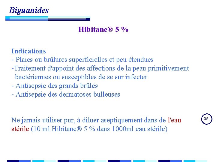 Biguanides Hibitane® 5 % Indications - Plaies ou brûlures superficielles et peu étendues -Traitement Biguanides Hibitane® 5 % Indications - Plaies ou brûlures superficielles et peu étendues -Traitement