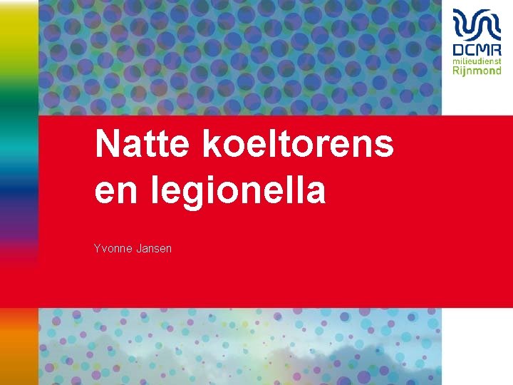 Natte koeltorens en legionella Yvonne Jansen 