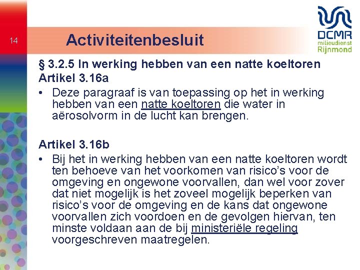 14 Activiteitenbesluit § 3. 2. 5 In werking hebben van een natte koeltoren Artikel