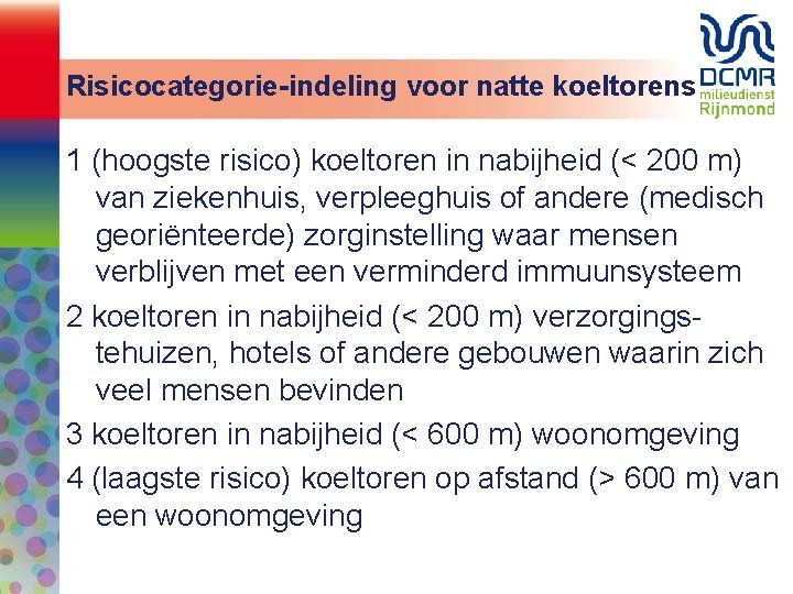 Risicocategorie-indeling voor natte koeltorens 1 (hoogste risico) koeltoren in nabijheid (< 200 m) van