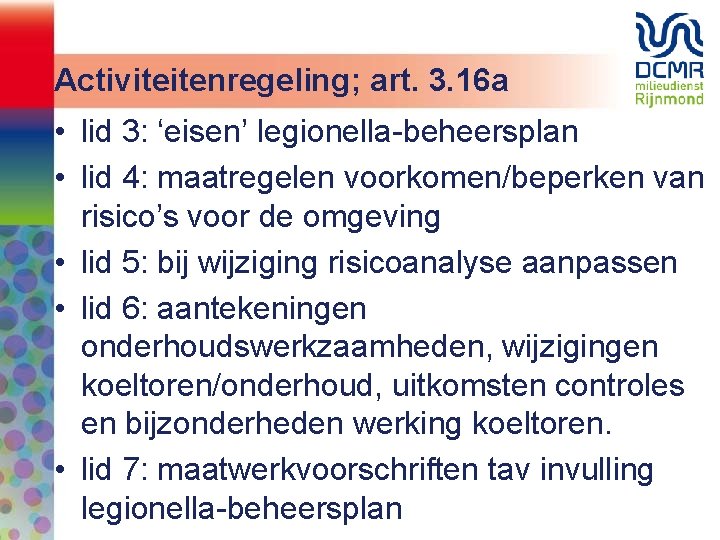 Activiteitenregeling; art. 3. 16 a • lid 3: ‘eisen’ legionella-beheersplan • lid 4: maatregelen